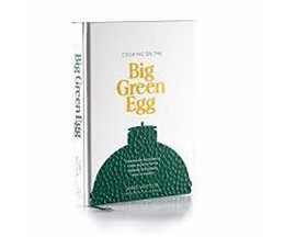 Big Green Egg® Cooking On The Big Green Egg Cook Book