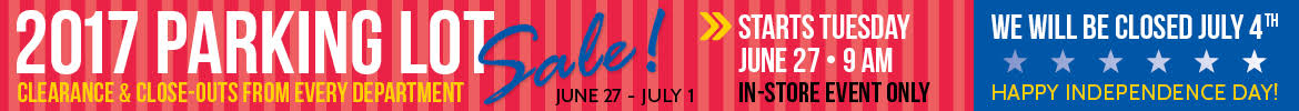 Closed July 4 - Parking Lot sale runs June 27 - July 1!