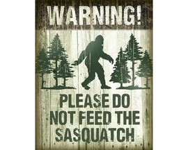 Signs 4 Fun® Metal Garage Sign - Don't Feed the Sasquatch