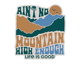 Aint No Mountain High Enough Sticker