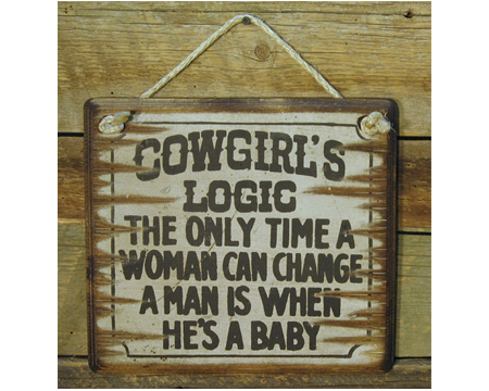 Western Sign - The Only Time A Woman Change A Man...