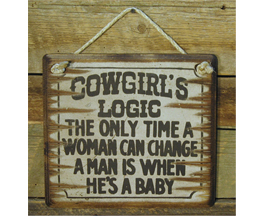 Western Sign - The Only Time A Woman Change A Man...