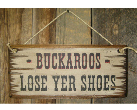 Buckaroos, Lose Your Shoes Sign