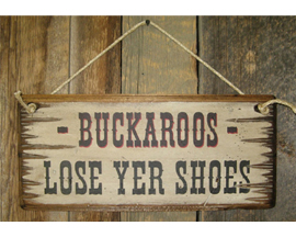 Buckaroos, Lose Your Shoes Sign