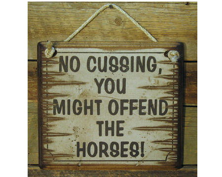 Sign: No Cussing, You Might Offend The Horses