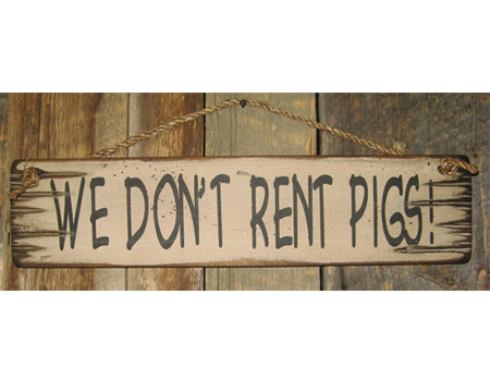 Sign: We Don't Rent Pigs!