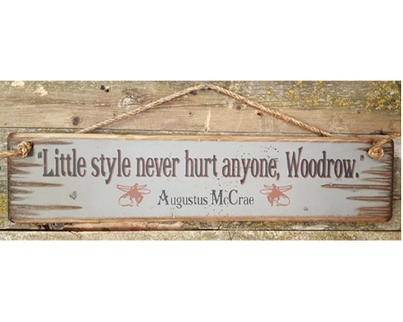 Sign: Little Style Never Hurt Anyone, Woodrow!