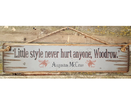 Sign: Little Style Never Hurt Anyone, Woodrow!