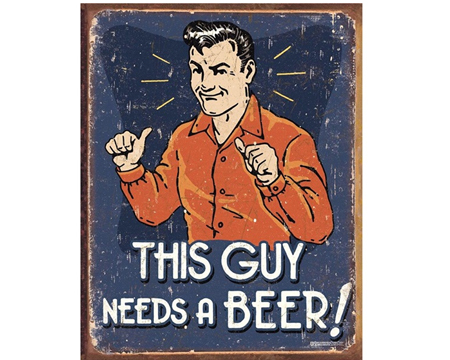 Schonberg - This Guy Needs A Beer Sign