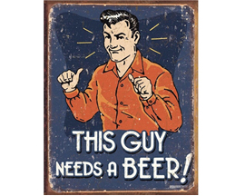 Schonberg - This Guy Needs A Beer Sign
