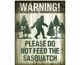 Warning Sasquatch Do Not Feed Sign