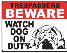 Trespassers Beware - Watchdog On Duty Sign