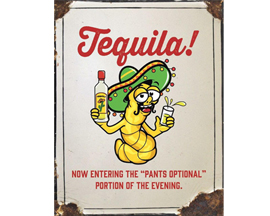 Tequila - Pants Optional Sign