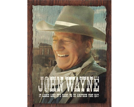 John Wayne Another Fine Day Sign