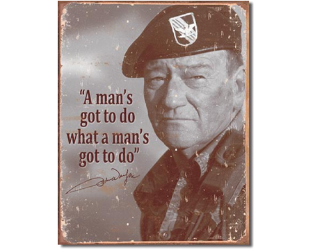 John Wayne A Man's Gotta Do Sign
