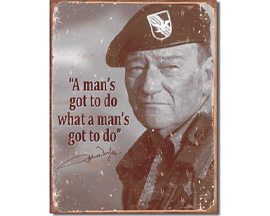 John Wayne A Man's Gotta Do Sign