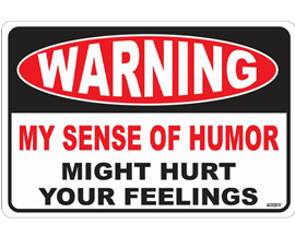 Warning Sense of Humor Sign