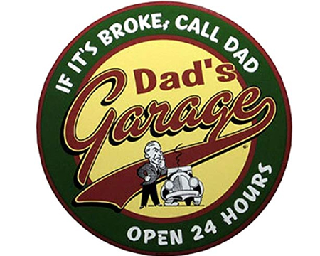 Dad's Garage Open 24 Hours Sign